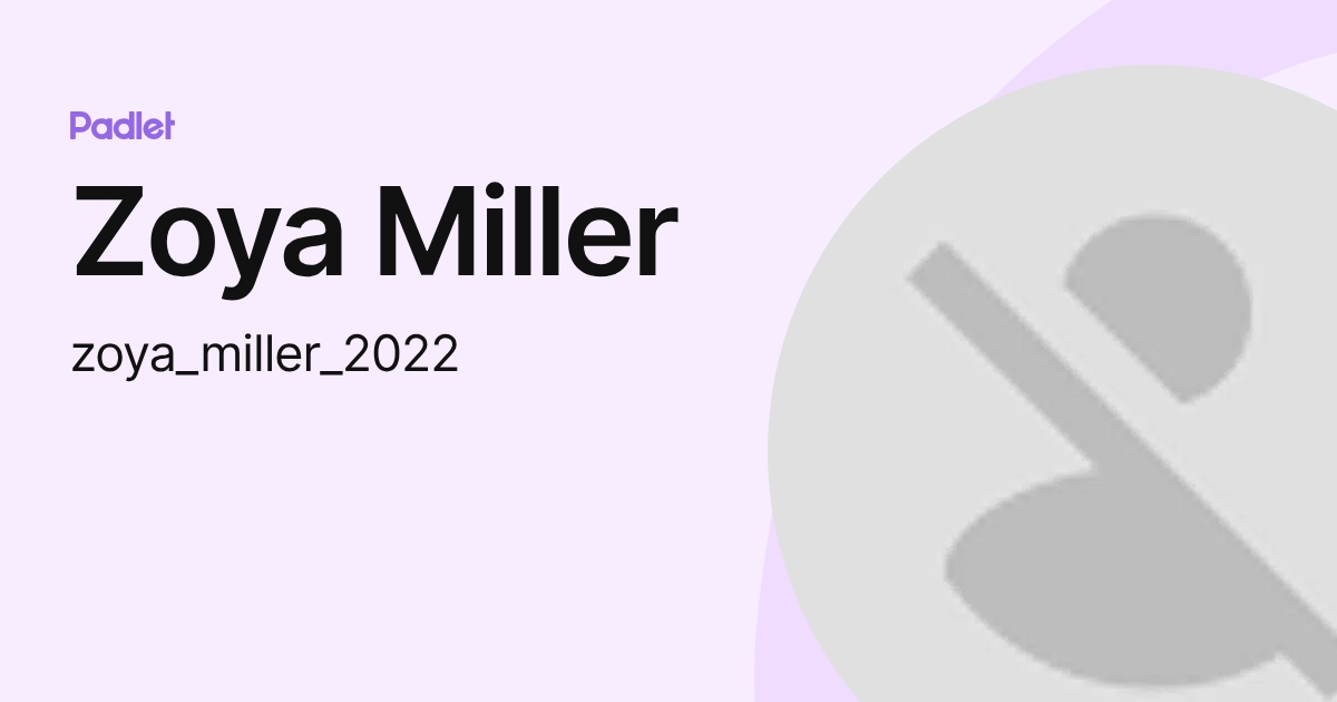 Zoya Miller (zoya_miller_2022) profile | Padlet