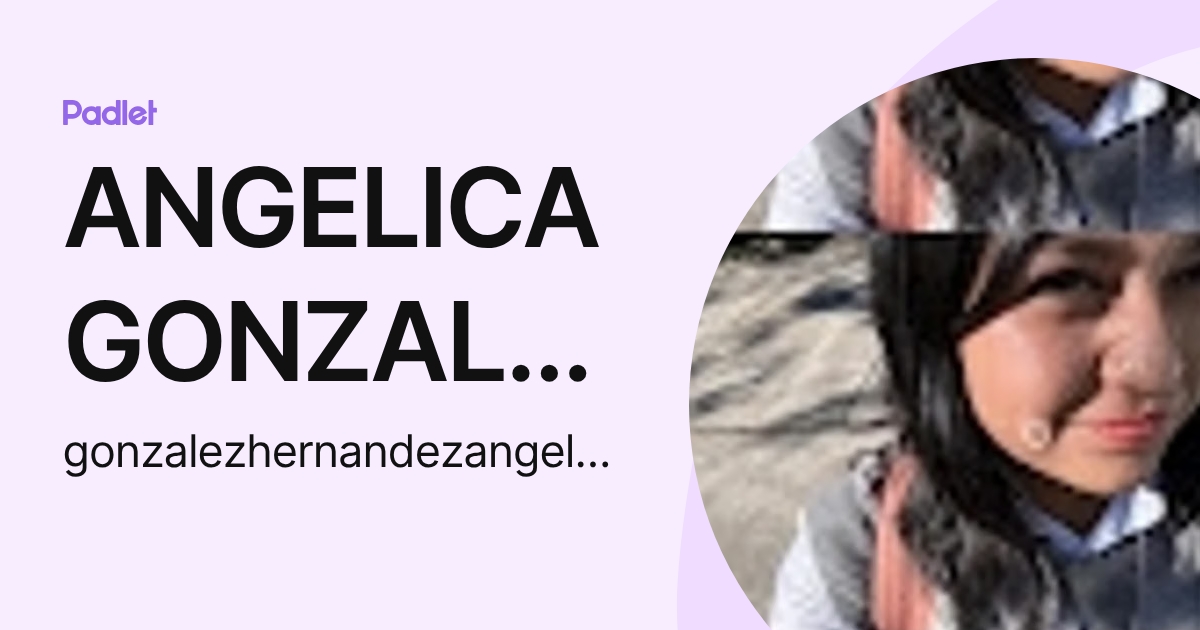 ANGELICA GONZALEZ HERNANDEZ (gonzalezhernandezangelica23_) profile | Padlet