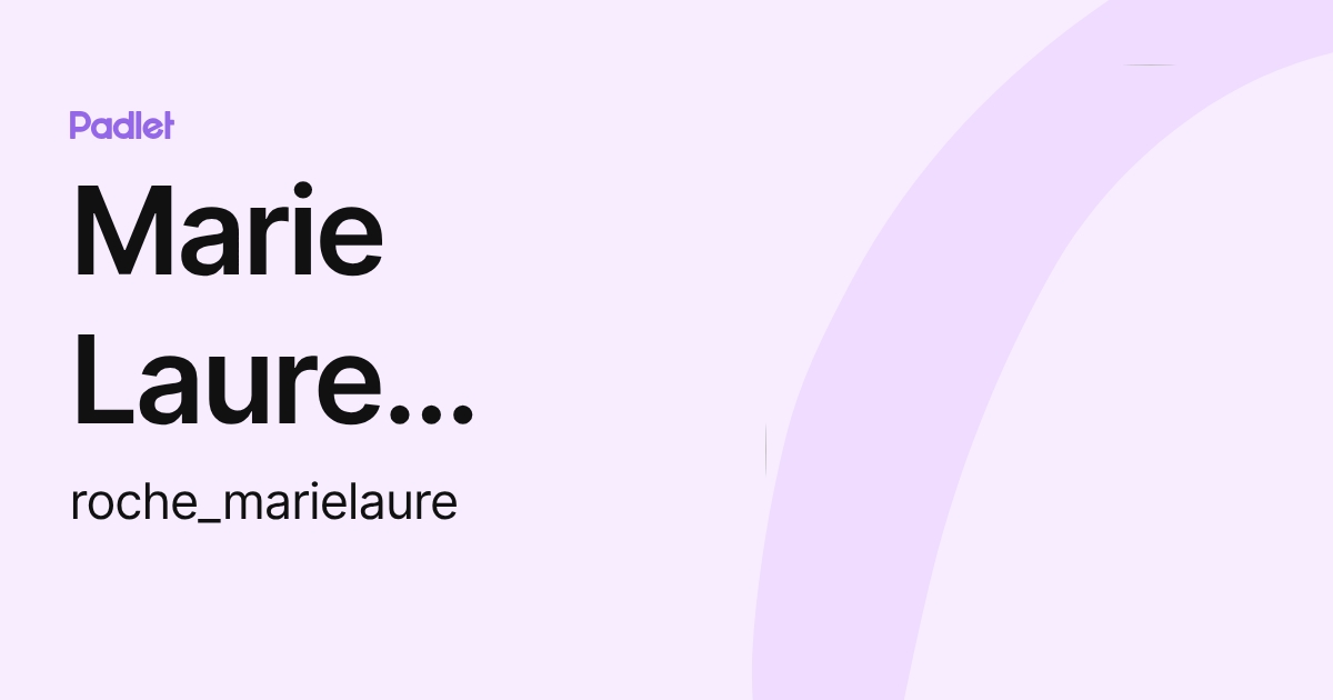 Marie Laure Roche (roche_marielaure) profile | Padlet