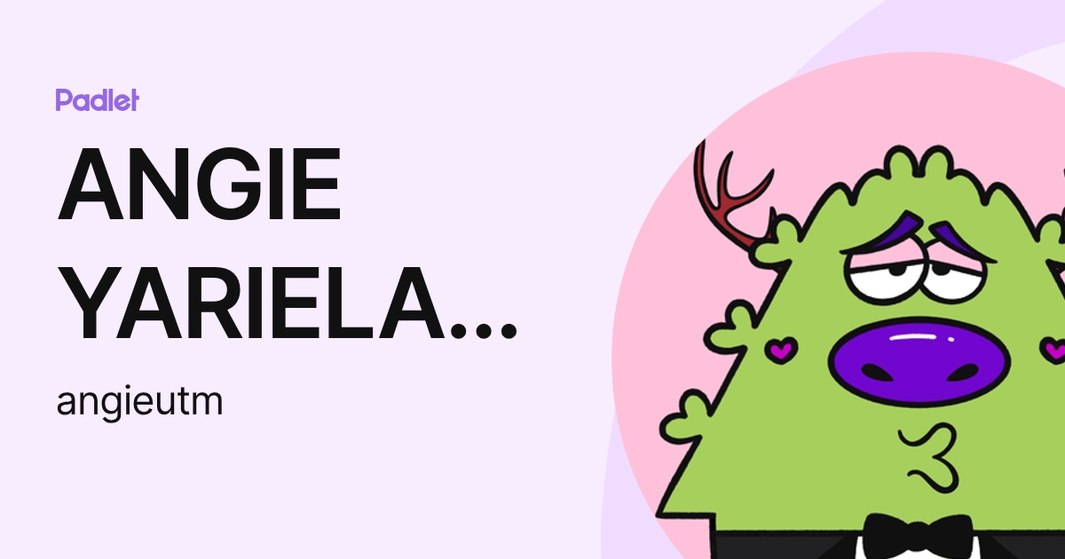 ANGIE YARIELA ORTIZ LEMUS (angieutm) profile | Padlet