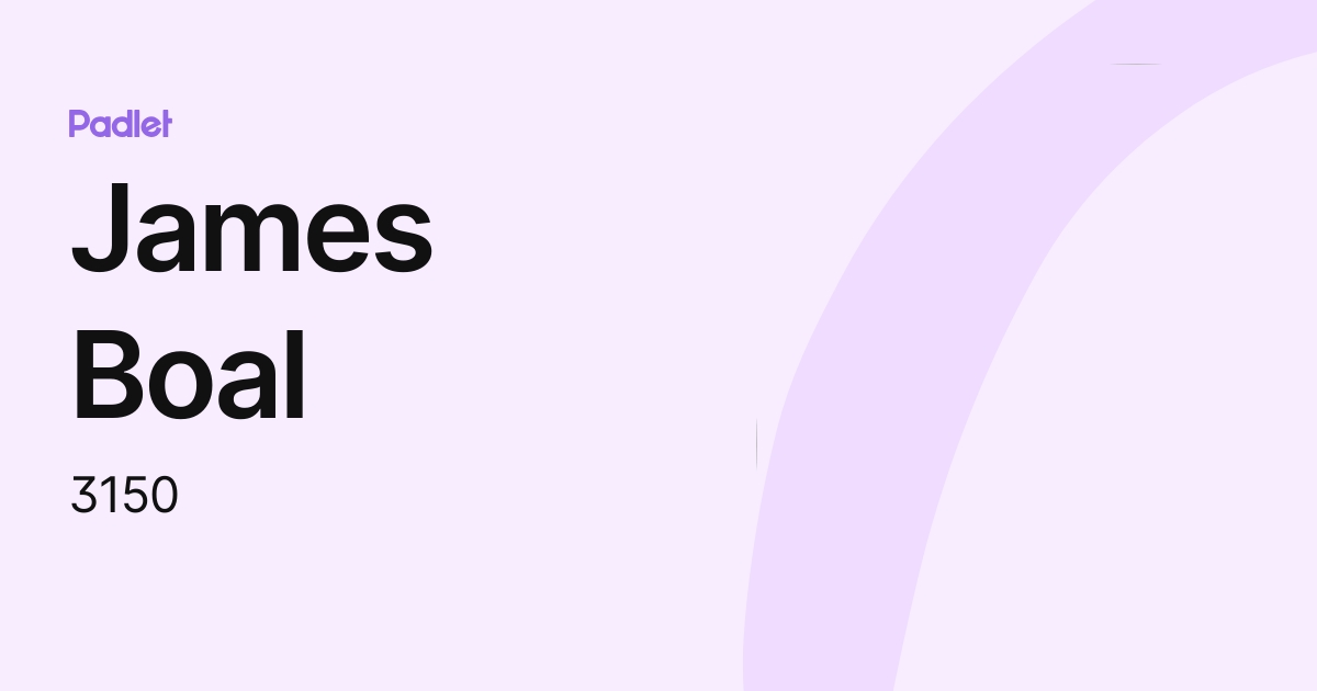 James Boal (3150) profile | Padlet