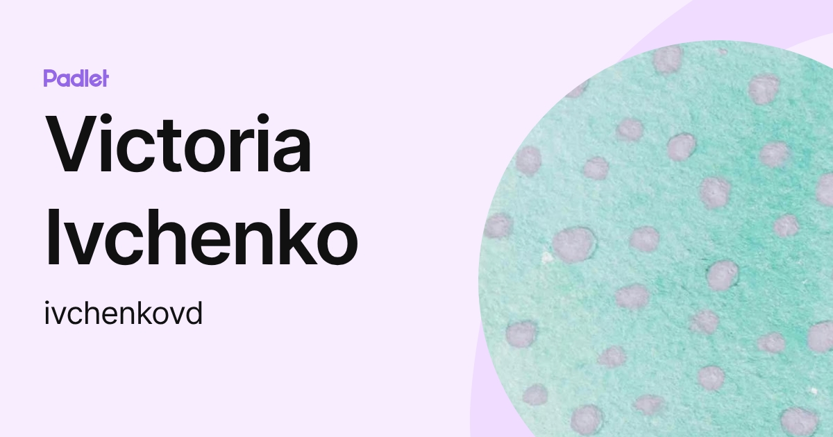 Victoria Ivchenko (ivchenkovd) profile | Padlet
