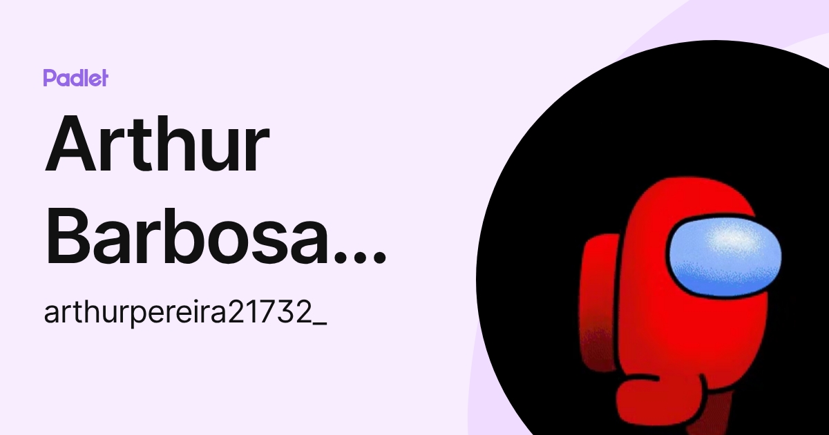 Arthur Barbosa Ferreira Pereira (arthurpereira21732_) perfil | Padlet