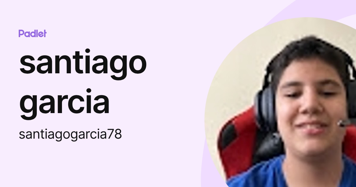 santiago garcia (santiagogarcia78) profile | Padlet