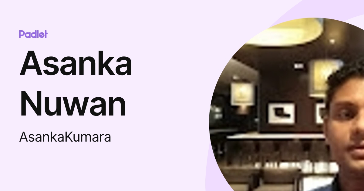 Asanka Nuwan (AsankaKumara) profile | Padlet