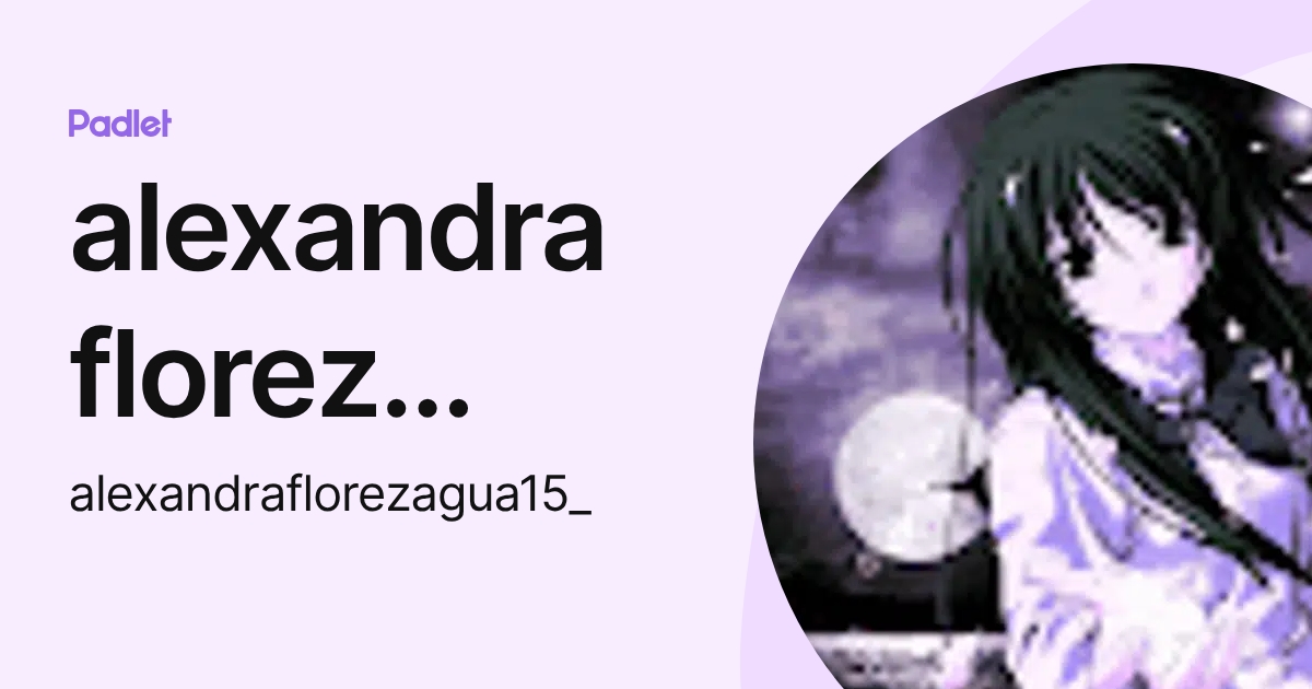alexandra florez aguas (alexandraflorezagua15_) profile | Padlet