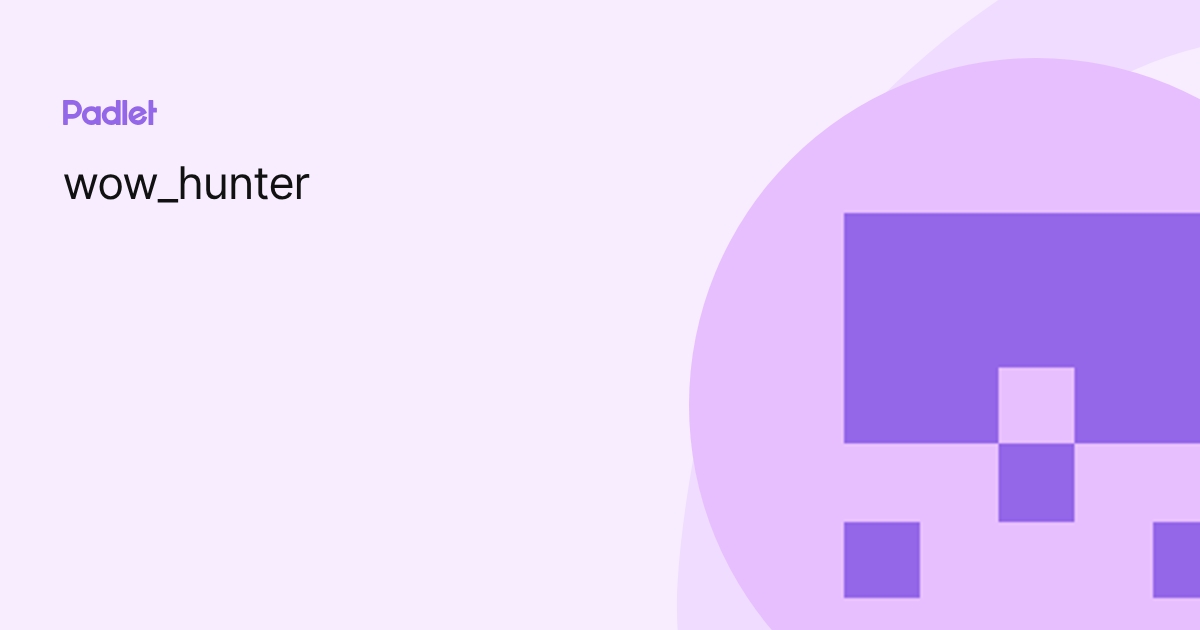 wow_hunter profile | Padlet