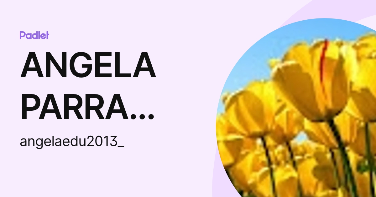ANGELA PARRA CRUZ (angelaedu2013_) profile Padlet