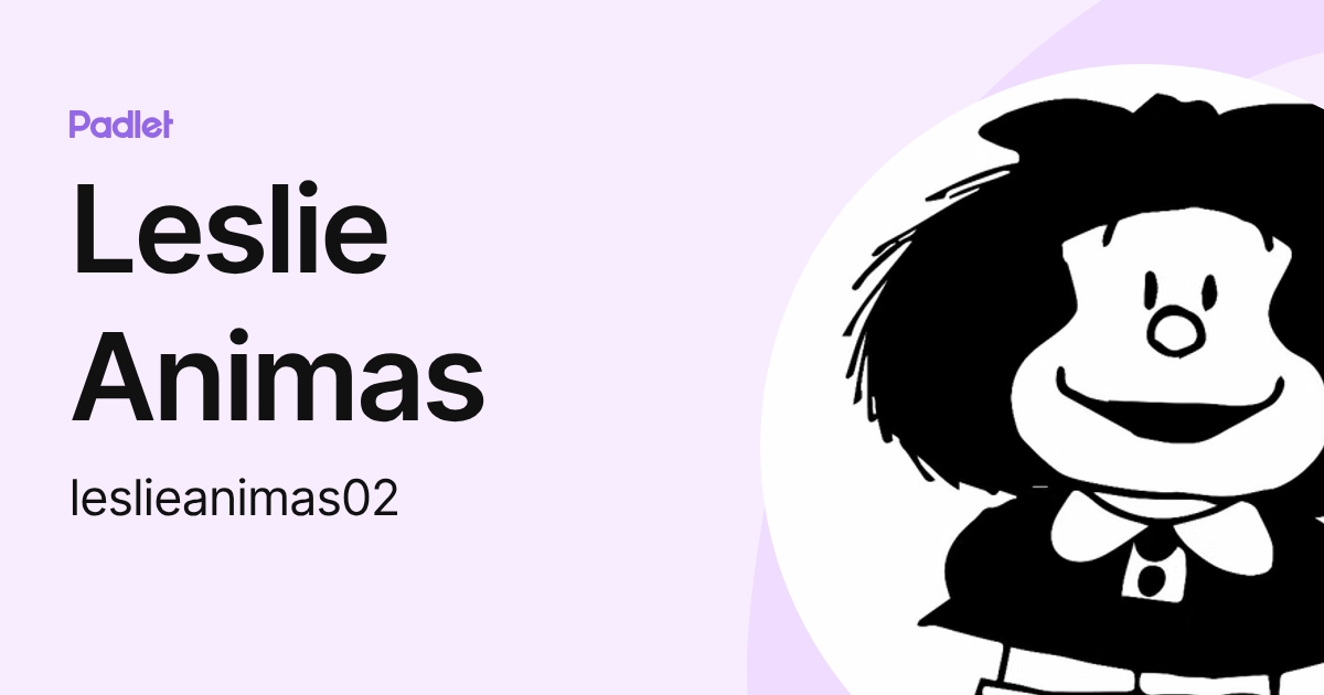 Leslie Animas (leslieanimas02) profile | Padlet
