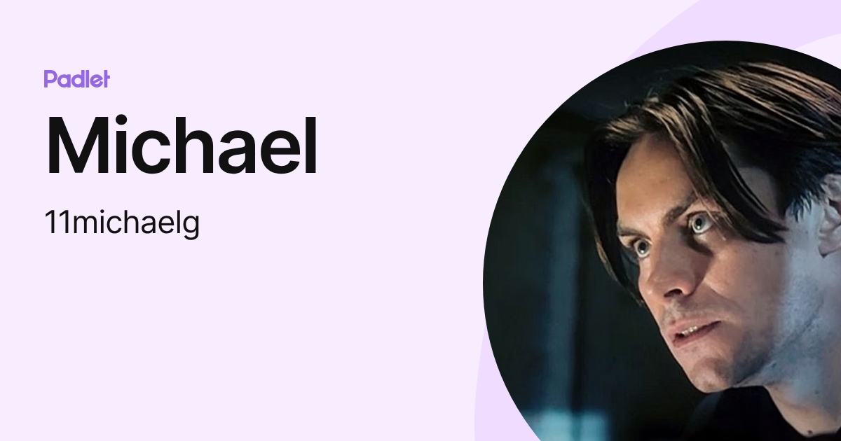 Michael (11michaelg) profile | Padlet