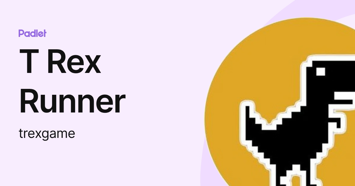 T Rex Runner (trexgame) profile | Padlet