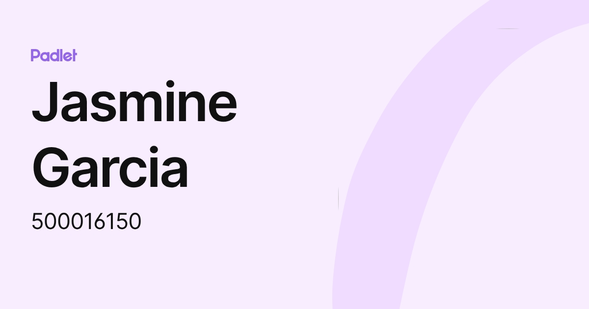 Jasmine Garcia (500016150) profile | Padlet