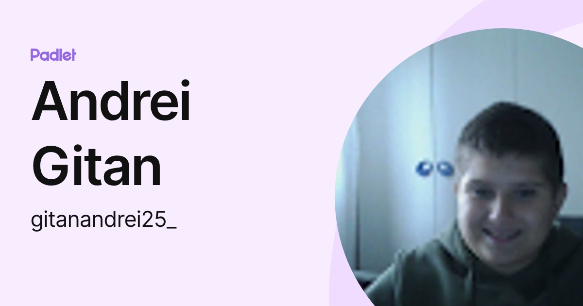Andrei Gitan (gitanandrei25_) profile | Padlet
