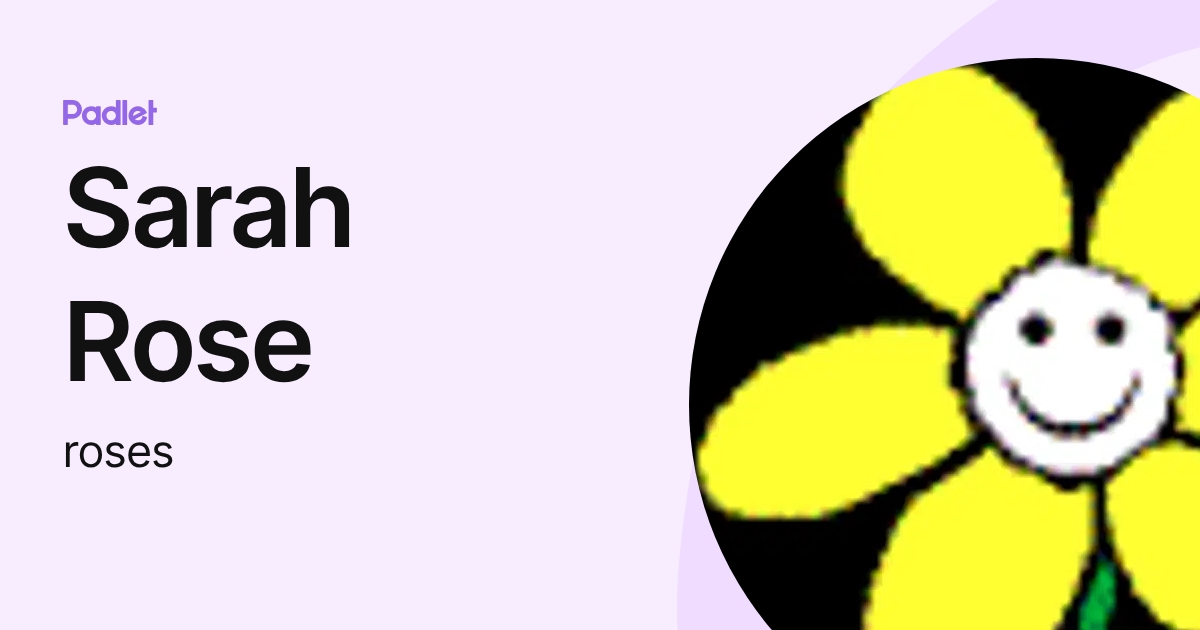 Sarah Rose (roses) profile | Padlet