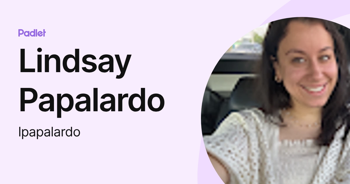 Lindsay Papalardo (lpapalardo) profile | Padlet