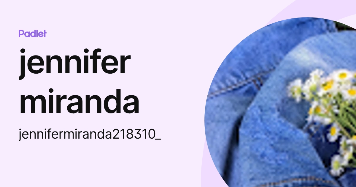 jennifer miranda (jennifermiranda218310_) profile | Padlet