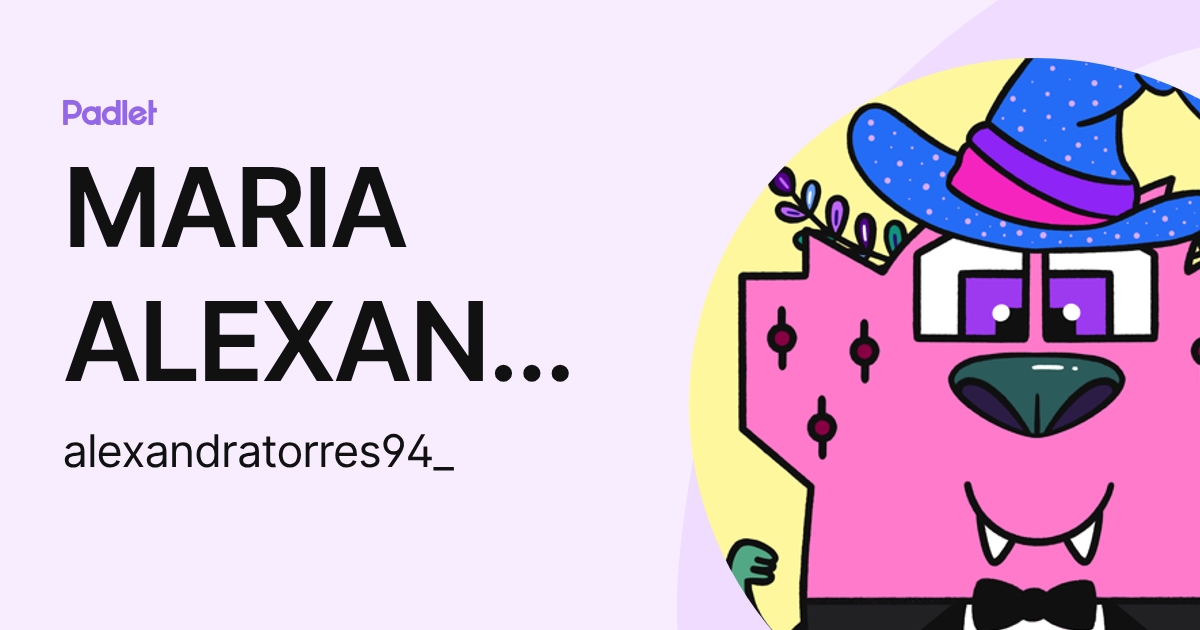 MARIA ALEXANDRA TORRES CANTILLO (alexandratorres94_) profile | Padlet