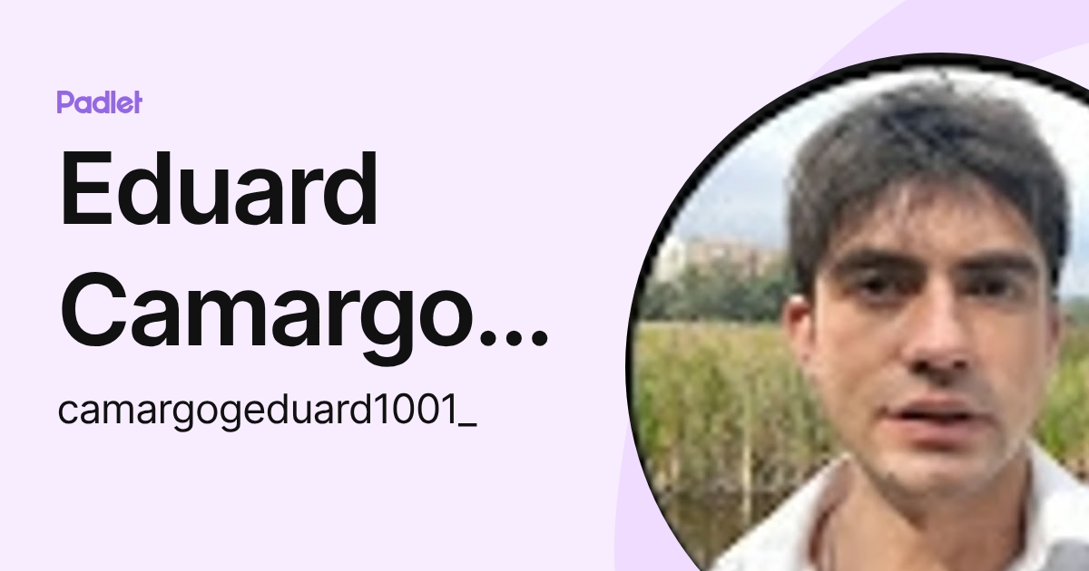 Eduard Camargo Gómez (camargogeduard1001_) profile | Padlet