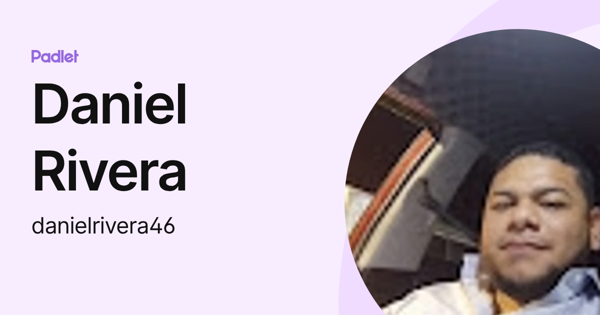 Daniel Rivera (danielrivera46) profile | Padlet