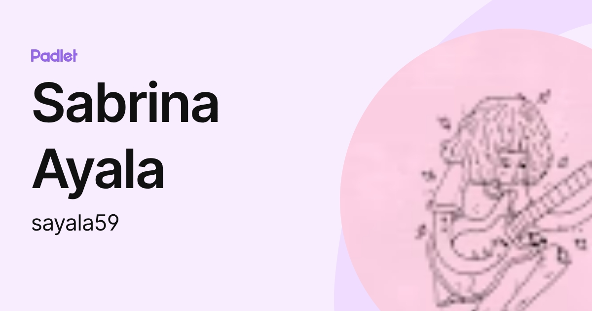 Sabrina Ayala (sayala59) profile | Padlet