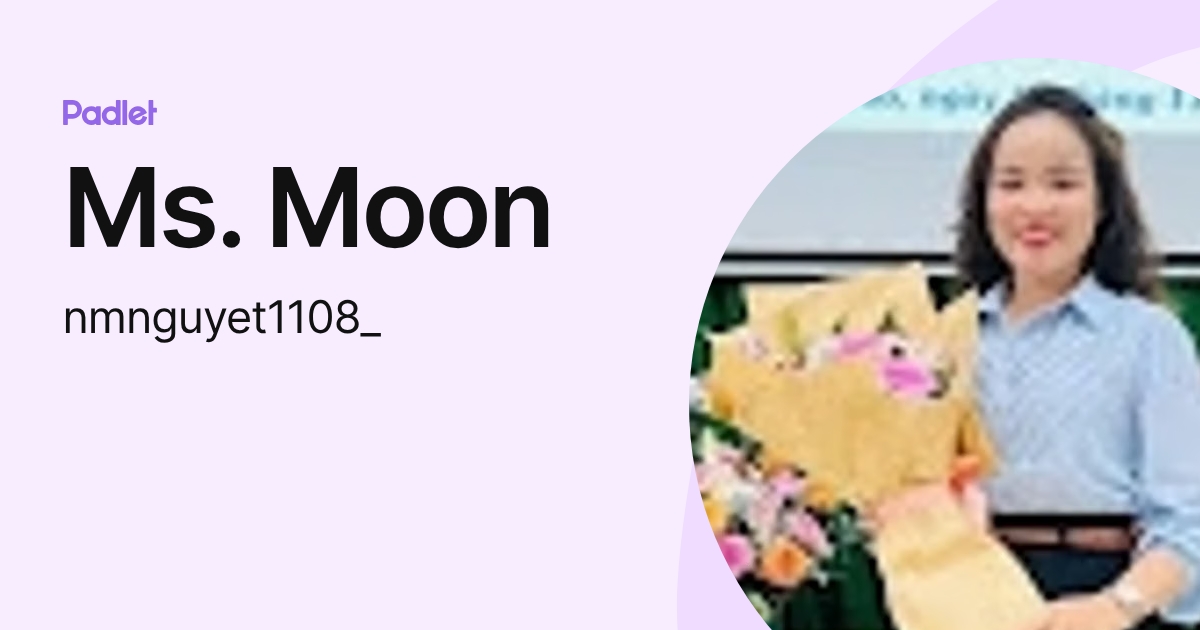 Ms. Moon Ms. Moon (nmnguyet1108_) profile | Padlet