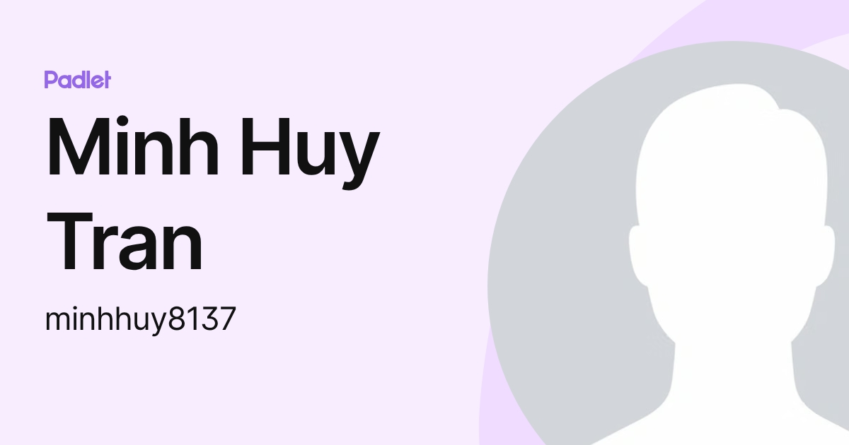 Minh Huy Tran (minhhuy8137) profile | Padlet