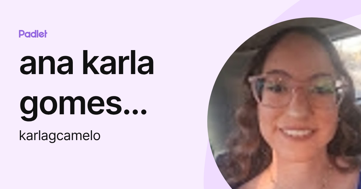 ana karla gomes camelo (karlagcamelo) profile | Padlet