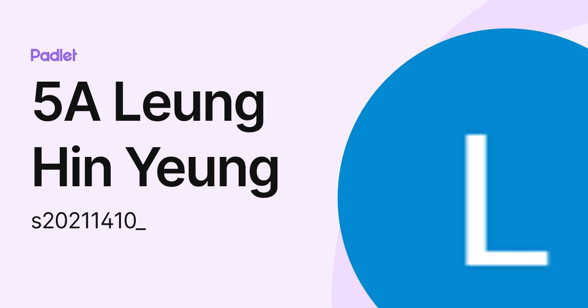 5A Leung Hin Yeung (s20211410_) profile | Padlet