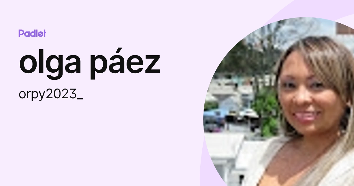 olga páez (orpy2023_) profile | Padlet