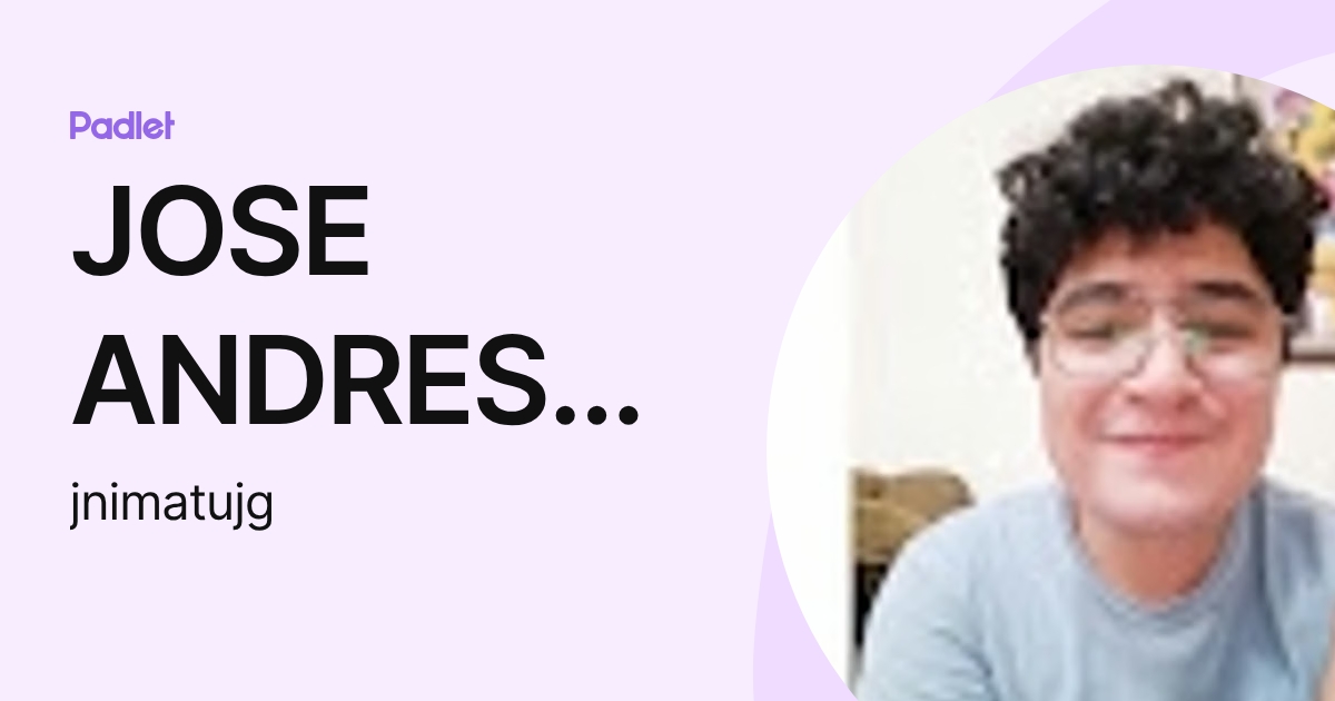 JOSE ANDRES NIMATUJ GARCIA (jnimatujg) profile | Padlet