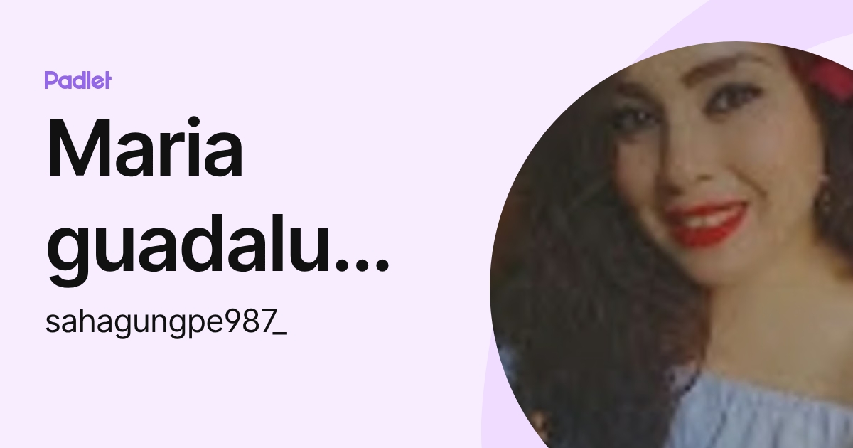 Maria guadalupe Sahagun tello (sahagungpe987_) profile | Padlet
