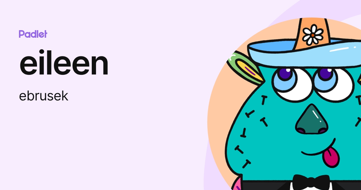 eileen (ebrusek) profile | Padlet