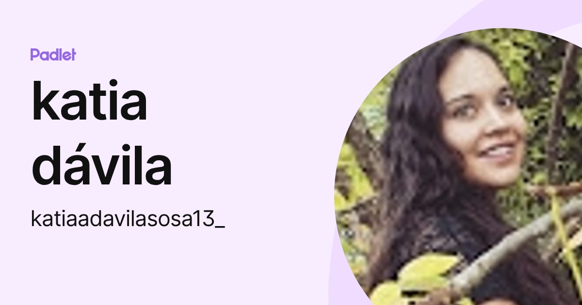 katia dávila (katiaadavilasosa13_) profile | Padlet