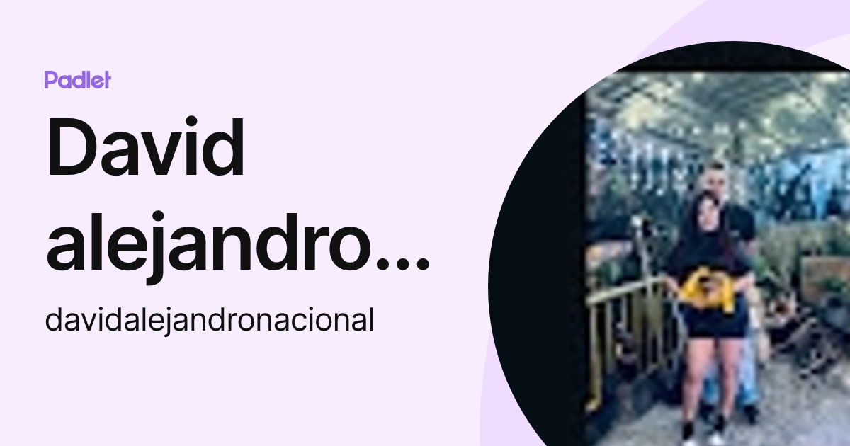 David alejandro Puerta quiceno (davidalejandronacional) profile | Padlet