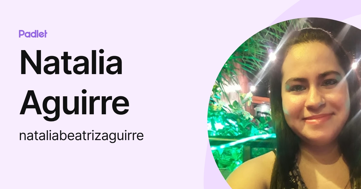 Natalia Aguirre (nataliabeatrizaguirre) profile | Padlet