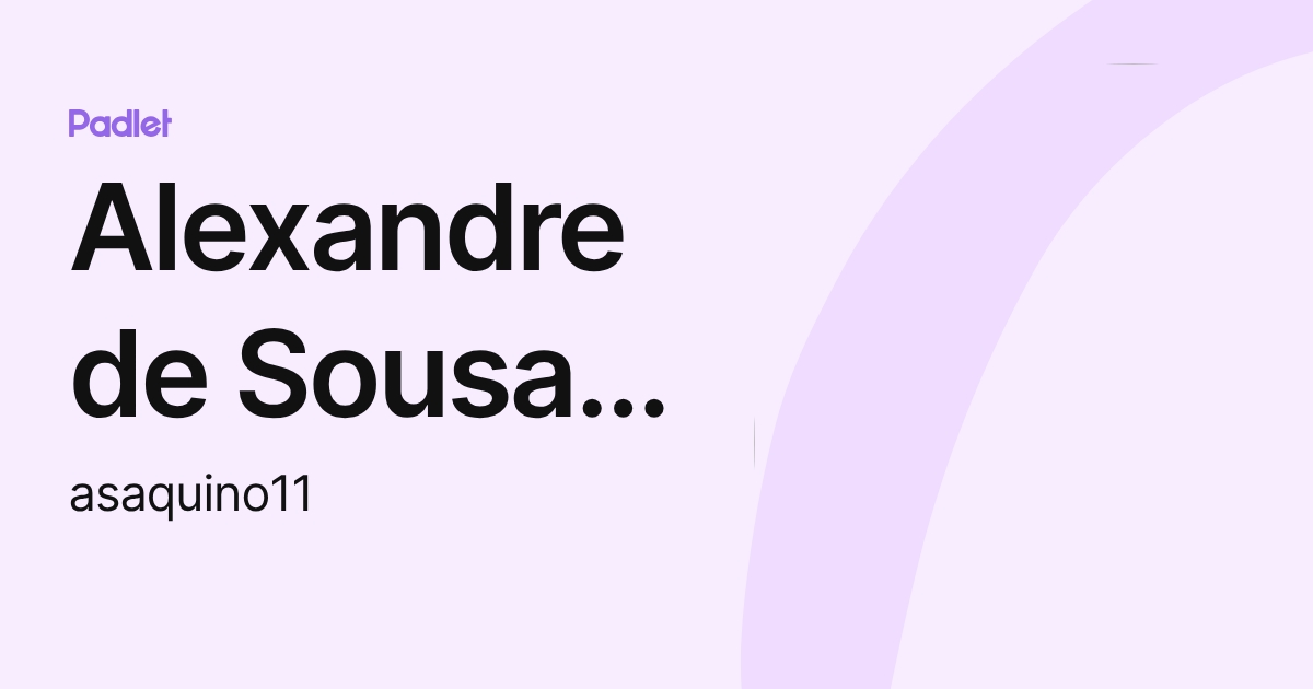 Alexandre de Sousa Aquino (asaquino11) profile | Padlet