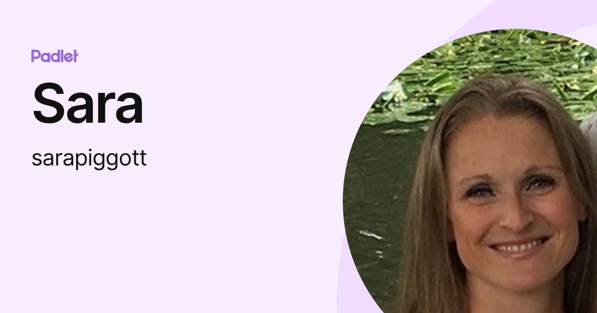 Sara (sarapiggott) profile | Padlet