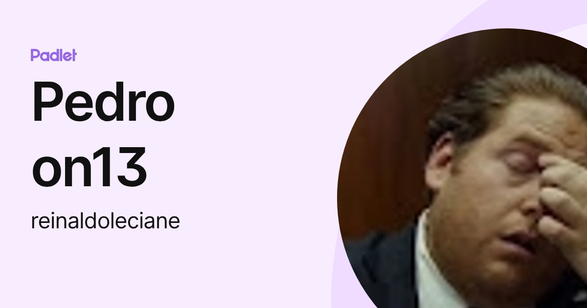 Pedro on13 (reinaldoleciane) profile | Padlet