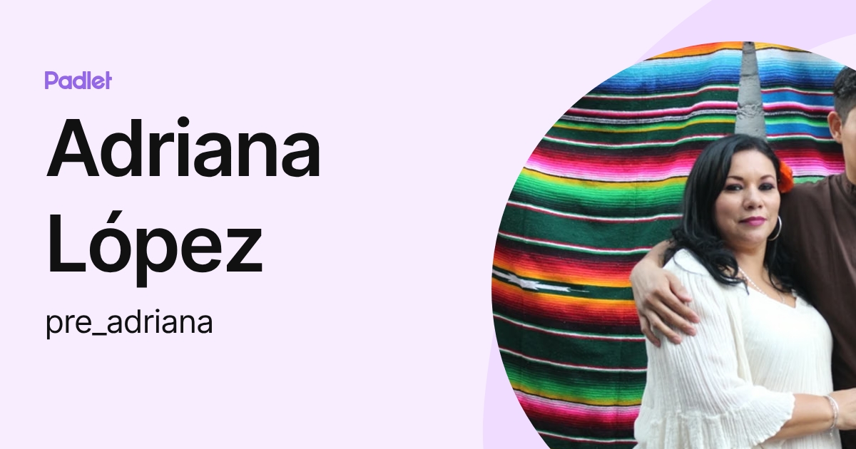 Adriana López (pre_adriana) profile | Padlet