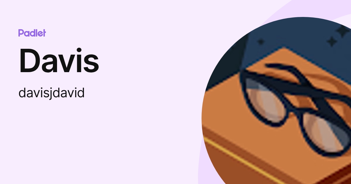 Davis (davisjdavid) profile | Padlet