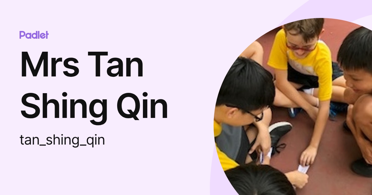 Mrs Tan Shing Qin (tan_shing_qin) profile | Padlet