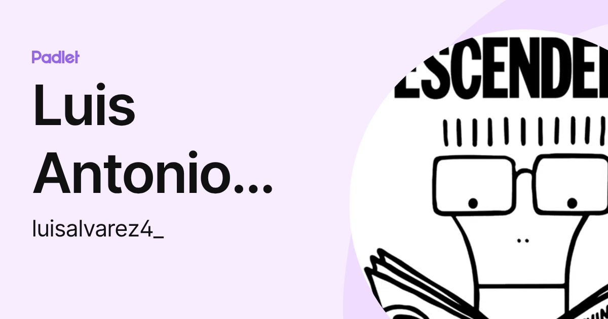 Luis Antonio Álvarez Abarza (luisalvarez4_) profile | Padlet