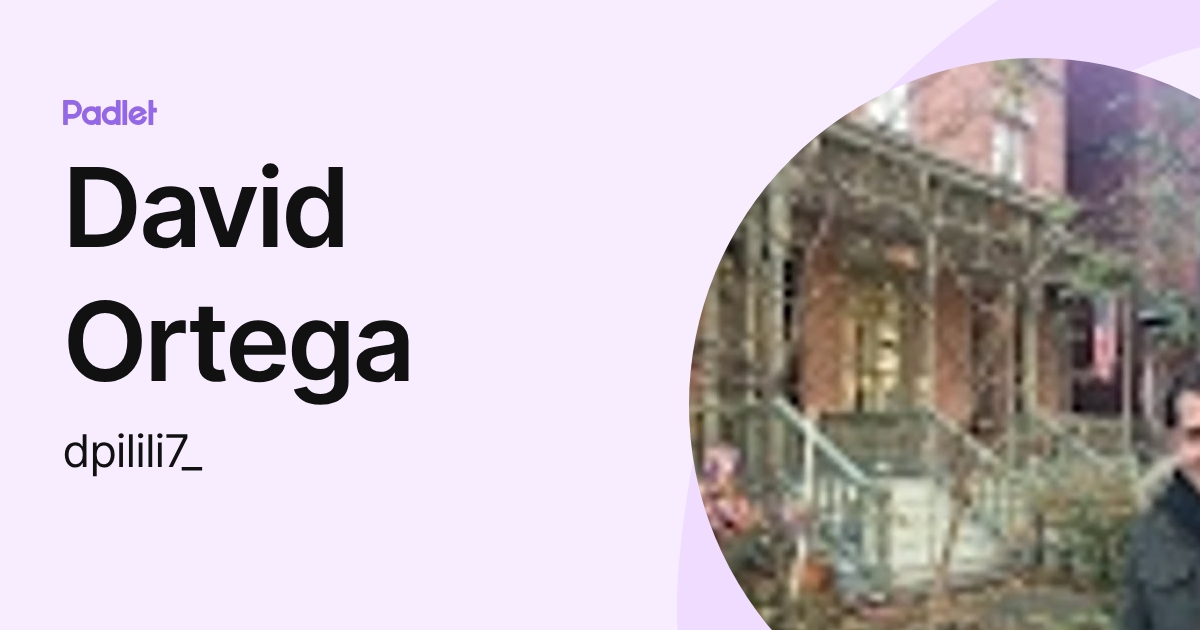 David Ortega (dpilili7_) profile | Padlet