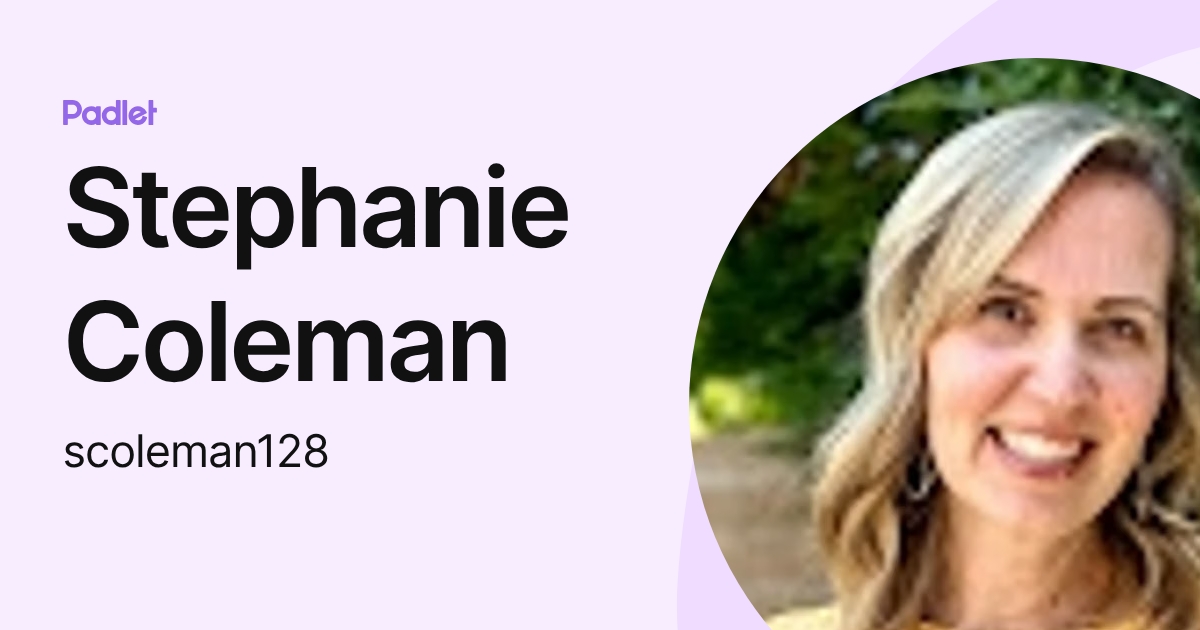 Stephanie Coleman (scoleman128) profile | Padlet
