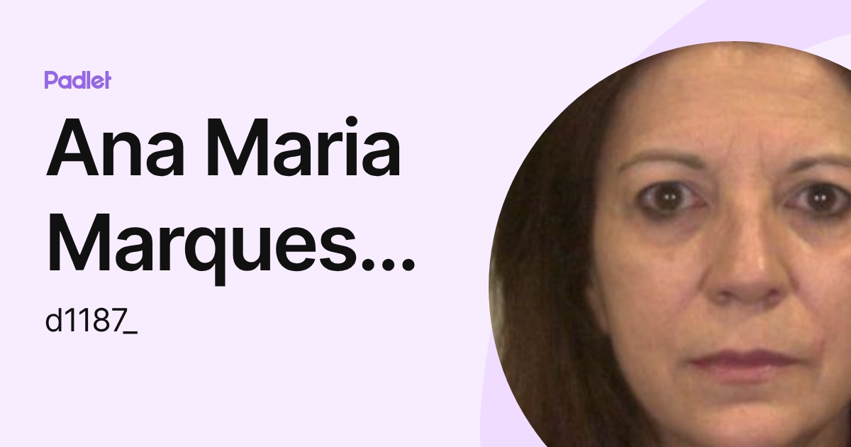 Ana Maria Marques dos Santos (d1187_) profile | Padlet