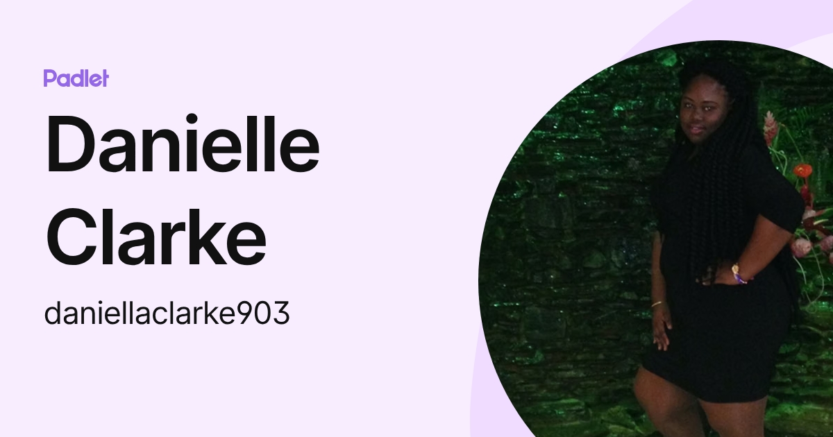 Danielle Clarke (daniellaclarke903) profile | Padlet
