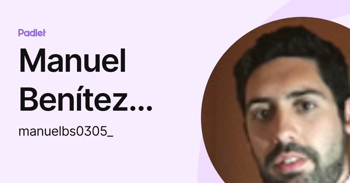 Manuel Benítez Sánchez (manuelbs0305_) profile | Padlet