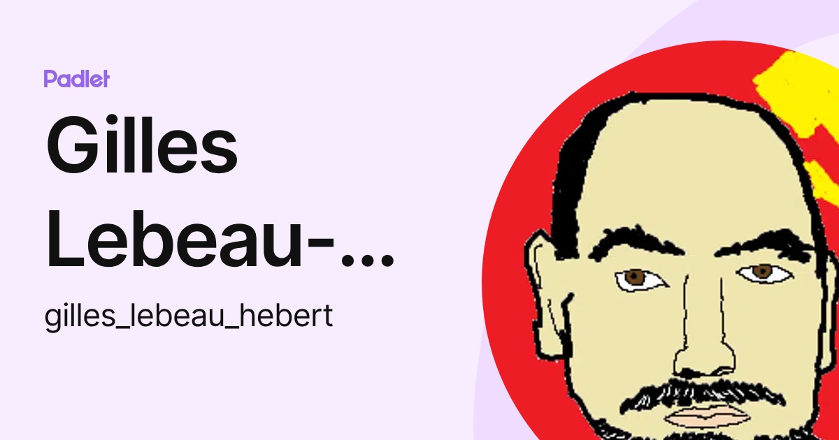 Gilles Lebeau-Hébert (gilles_lebeau_hebert) profile | Padlet