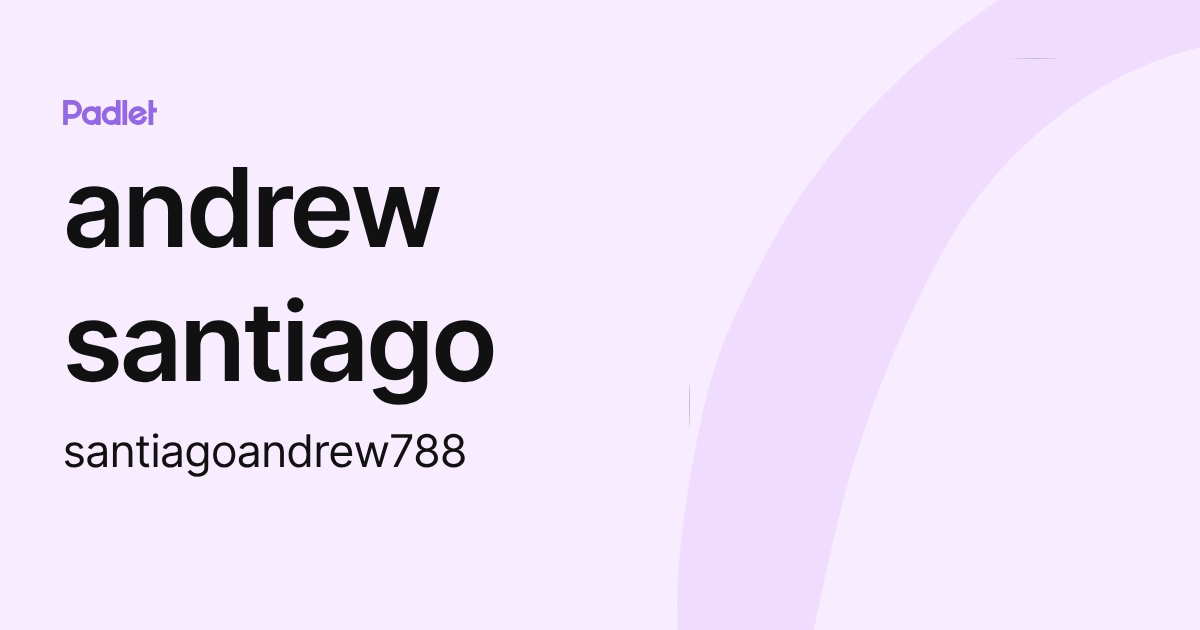 andrew santiago (santiagoandrew788) profile | Padlet