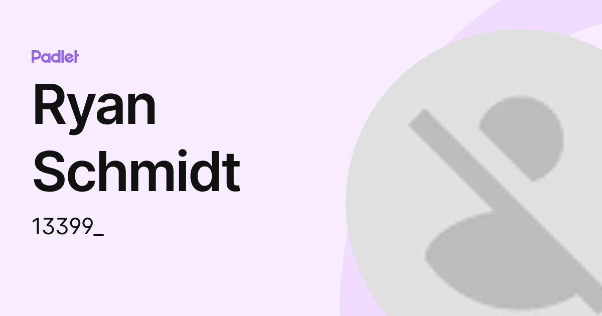 Ryan Schmidt (13399_) profile | Padlet